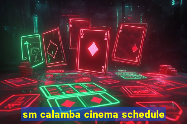 sm calamba cinema schedule