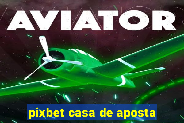 pixbet casa de aposta