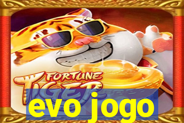 evo jogo