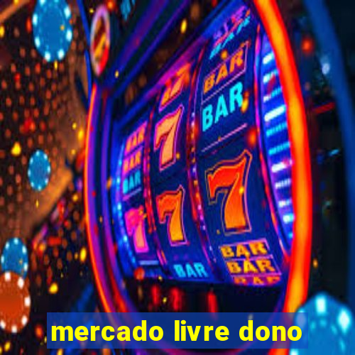 mercado livre dono