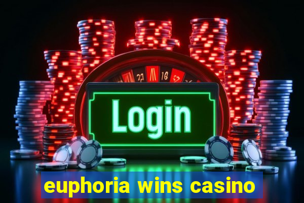 euphoria wins casino