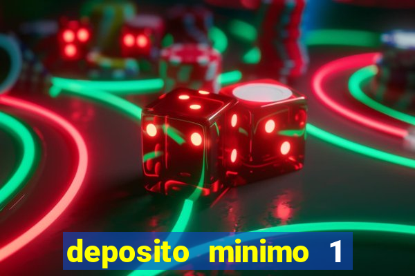 deposito minimo 1 real casino