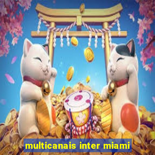 multicanais inter miami