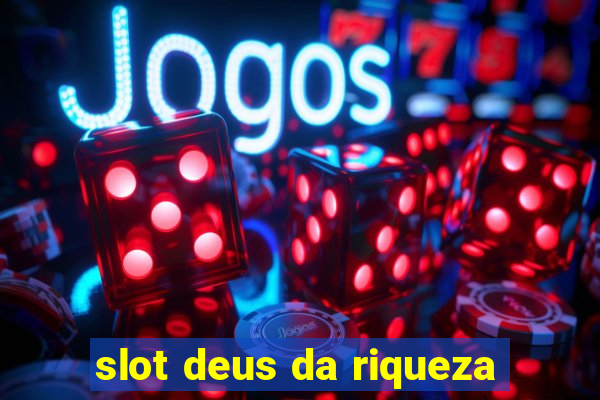 slot deus da riqueza