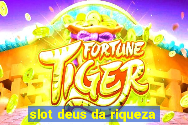 slot deus da riqueza