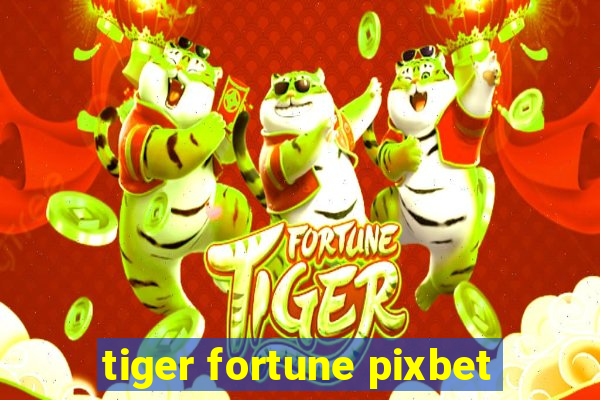 tiger fortune pixbet