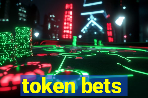 token bets