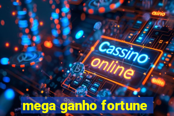 mega ganho fortune