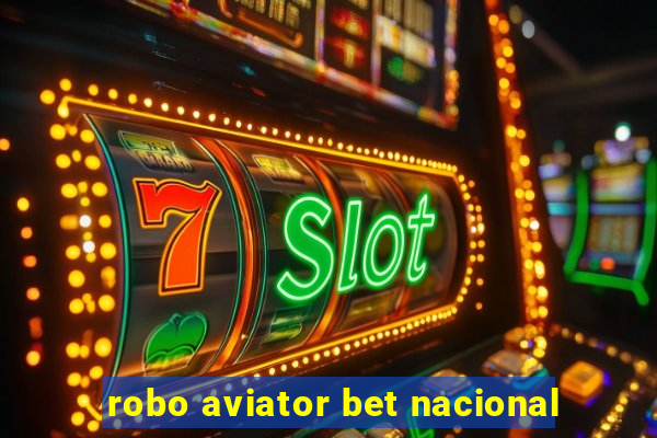 robo aviator bet nacional