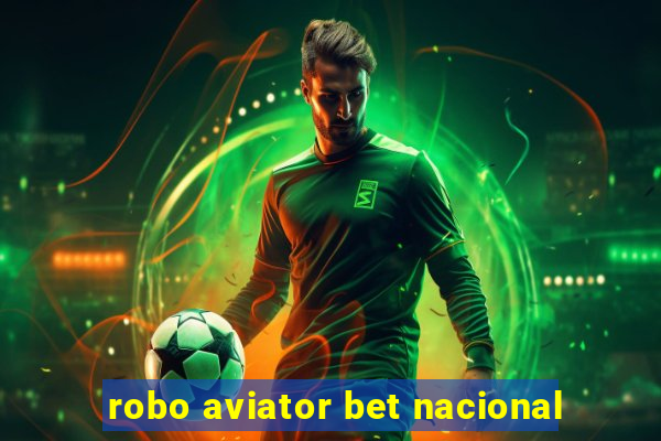 robo aviator bet nacional