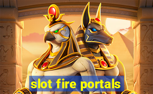 slot fire portals