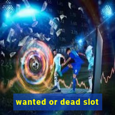 wanted or dead slot