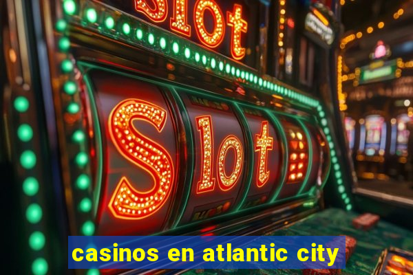 casinos en atlantic city