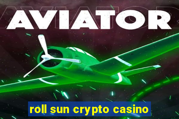 roll sun crypto casino