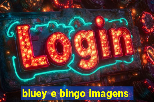 bluey e bingo imagens