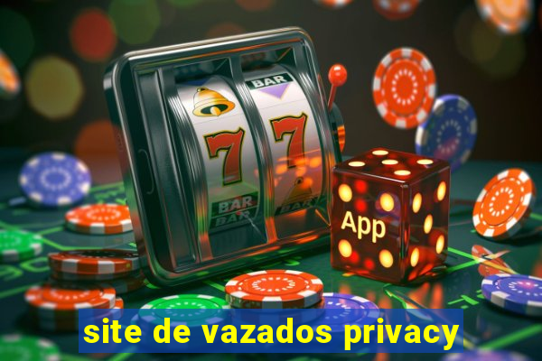 site de vazados privacy