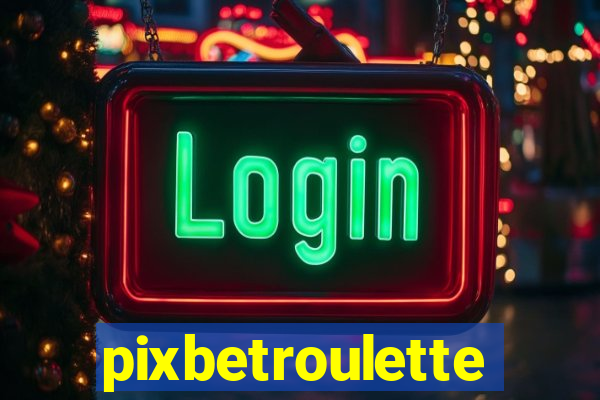 pixbetroulette