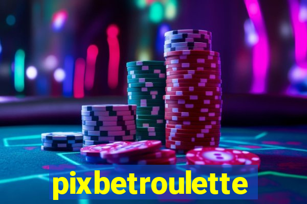 pixbetroulette