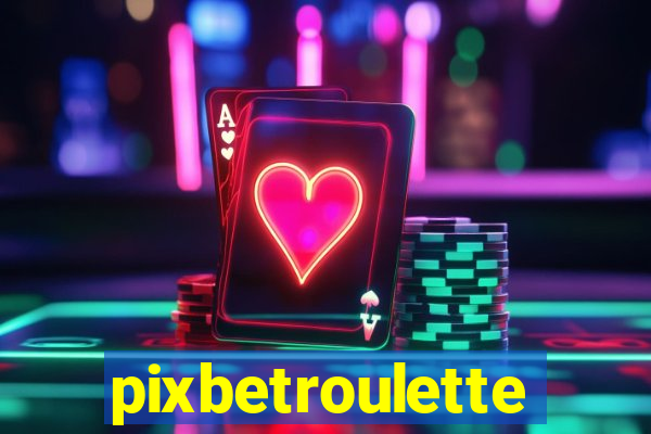 pixbetroulette