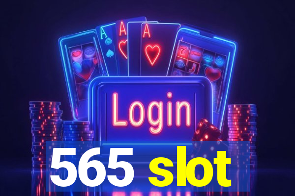 565 slot