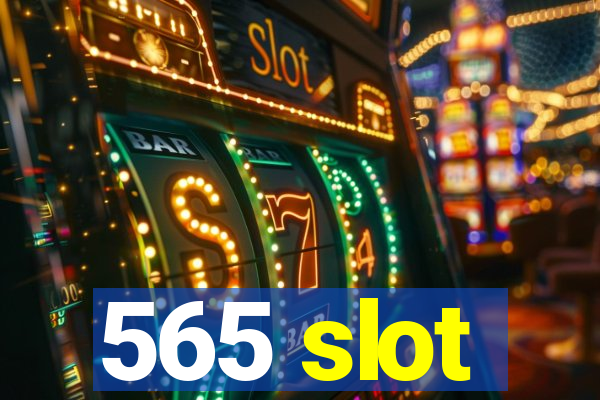 565 slot