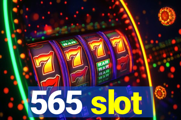 565 slot