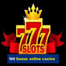 100 bonus online casino