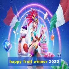 happy fruit winner 2023