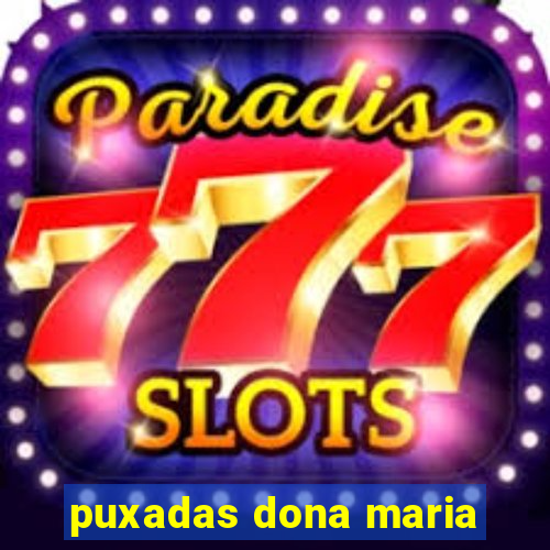 puxadas dona maria