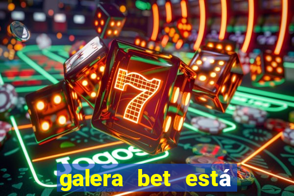 galera bet está fora do ar