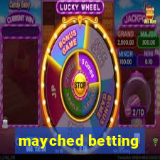 mayched betting