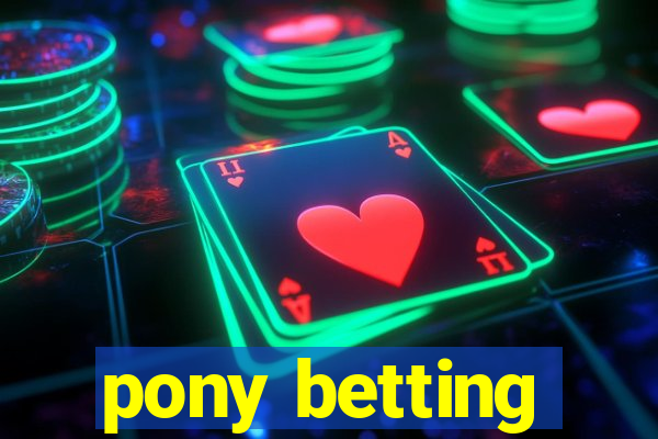 pony betting