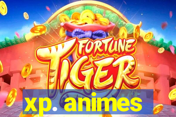 xp. animes