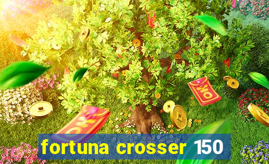 fortuna crosser 150