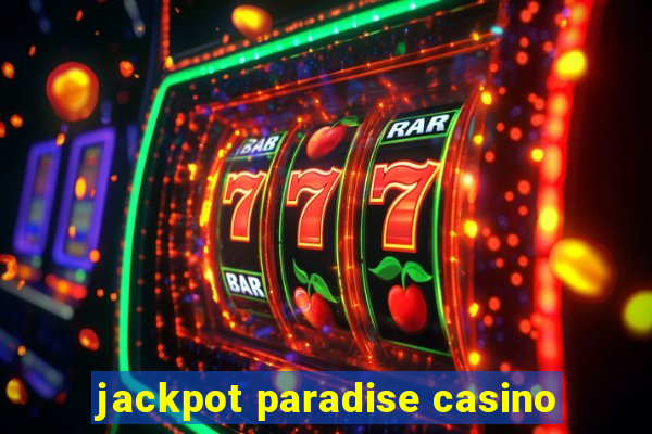 jackpot paradise casino