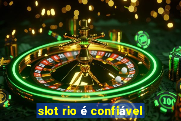 slot rio é confiável