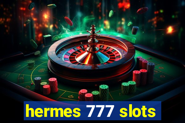 hermes 777 slots