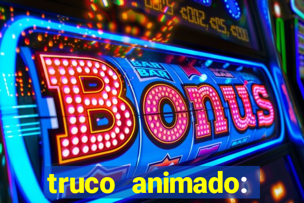 truco animado: truco online