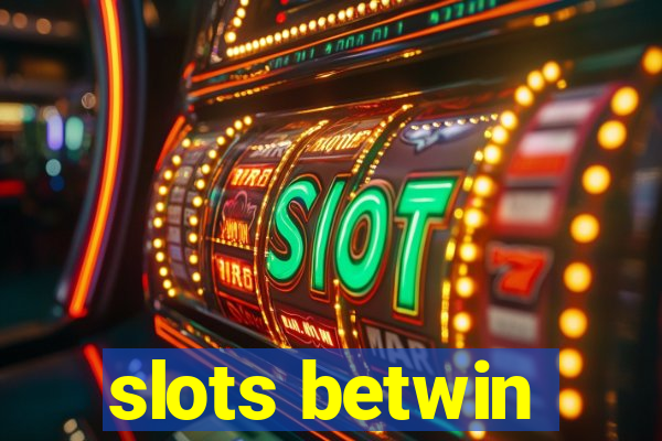 slots betwin