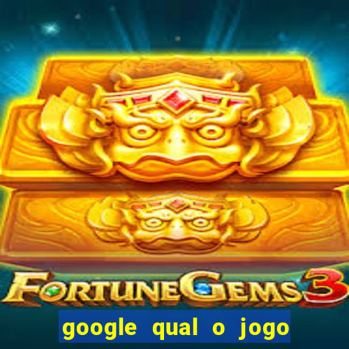 google qual o jogo de c****