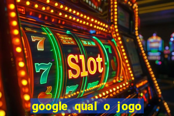 google qual o jogo de c****