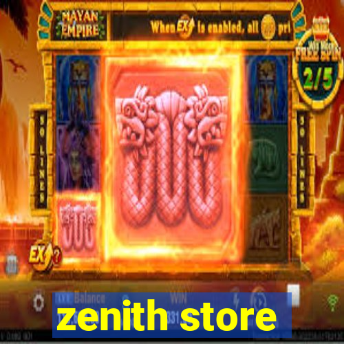 zenith store