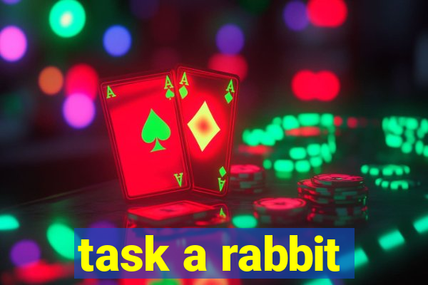 task a rabbit