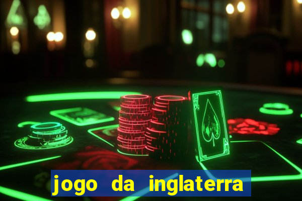 jogo da inglaterra onde assistir