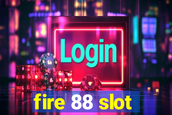 fire 88 slot