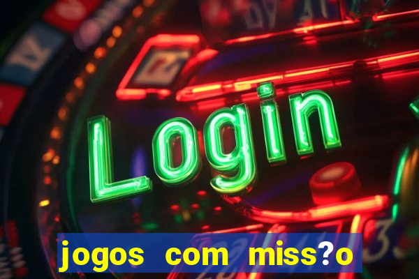 jogos com miss?o slots grátis