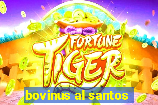 bovinus al santos