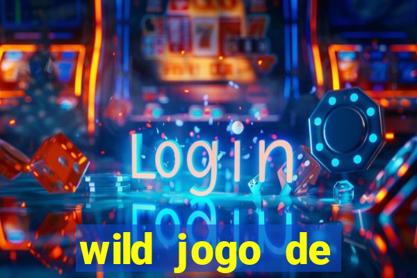 wild jogo de aposta tigre