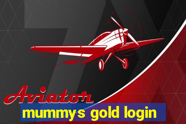 mummys gold login