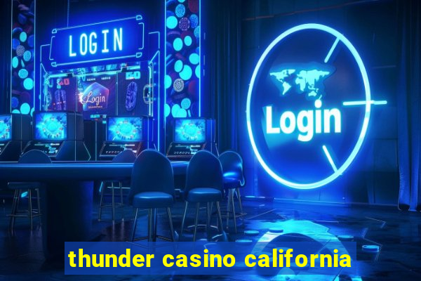 thunder casino california